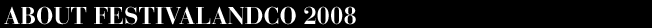 About FestivalandCo 2008