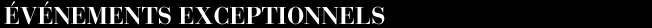 vnements Exceptionnels